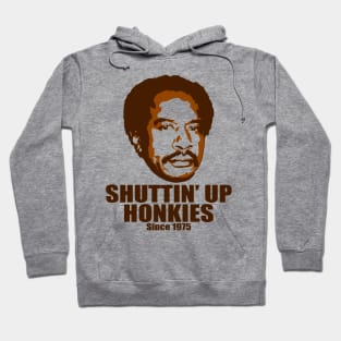 Shuttin’ Up Honkies Hoodie